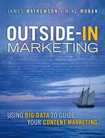 James Mathewson - Outside-In Marketing: Using Big Data to Guide your Content Marketing (IBM Press) - 9780133375565 - V9780133375565