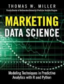 Thomas Miller - Marketing Data Science: Modeling Techniques in Predictive Analytics with R and Python (FT Press Analytics) - 9780133886559 - V9780133886559