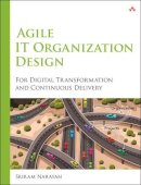 Sriram Narayan - Agile IT Organization Design: For Digital Transformation and Continuous Delivery - 9780133903355 - V9780133903355