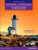 H. Douglas Brown - Teaching by Principles: An Interactive Approach to Language Pedagogy (4th Edition) - 9780133925852 - V9780133925852