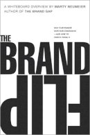 Marty Neumeier - The Brand Flip: Why customers now run companies and how to profit from it (Voices That Matter) - 9780134172811 - V9780134172811
