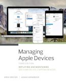 Dreyer, Arek, Karneboge, Adam - Managing Apple Devices: Deploying and Maintaining iOS 9 and OS X El Capitan Devices (3rd Edition) - 9780134301853 - V9780134301853