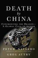 Peter Navarro - Death by China: Confronting the Dragon - A Global Call to Action (paperback) - 9780134319032 - V9780134319032