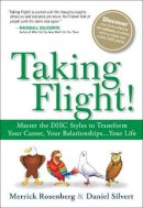 Rosenberg, Merrick, Silvert, Daniel - Taking Flight!: Master the DISC Styles to Transform Your Career, Your Relationships...Your Life - 9780134374550 - V9780134374550