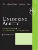 Jorgen Hesselberg - Unlocking Agility: An Insider's Guide to Agile Enterprise Transformation (Addison-Wesley Signature Series (Cohn)) - 9780134542843 - V9780134542843