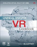 Mitch Mccaffrey - Unreal Engine VR Cookbook: Developing Virtual Reality with UE4 (Game Design) - 9780134649177 - V9780134649177