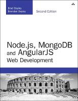 Dayley, Brad - Node.js, MongoDB and Angular Web Development: The definitive guide to using the MEAN stack to build web applications (2nd Edition) (Developer's Library) - 9780134655536 - 9780134655536