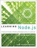 Marc Wandschneider - Learning Node.js: A Hands-On Guide to Building Web Applications in JavaScript (2nd Edition) - 9780134663708 - V9780134663708