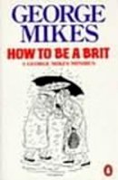 George Mikes - How to be a Brit - 9780140081794 - KKD0000165
