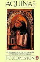 F. Copleston - Aquinas: An Introduction to the Life and Work of the Great Medieval Thinker (Penguin Philosophy) - 9780140136746 - V9780140136746