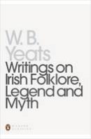William Butler Yeats - Writings on Irish Folklore, Legend and Myth - 9780140180015 - V9780140180015