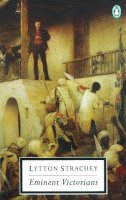 Lytton Strachey - Eminent Victorians (Penguin Twentieth Century Classics) - 9780140183504 - V9780140183504