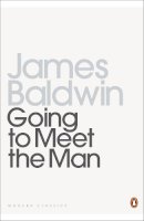 James Baldwin - Going To Meet The Man: The Rockpile; The Outing; The Man Child; Previous Condition; Sonny's Blues (Penguin Modern Classics) - 9780140184495 - V9780140184495