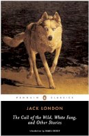Jack London - The Call of the Wild, White Fang, and Other Stories (Twentieth-Century Classics) - 9780140186512 - V9780140186512