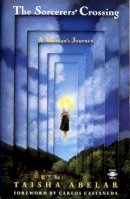 Carlos Casteneda Taisha Abelar - The Sorcerer's Crossing: A Woman's Journey (Compass) - 9780140193664 - V9780140193664