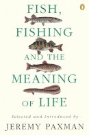 Jeremy Paxman - Fish, Fishing and the Meaning of Life - 9780140237412 - V9780140237412