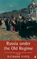 Richard Pipes - Russia Under the Old Regime - 9780140247688 - V9780140247688