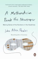 John Allen Paulos - A Mathematician Reads the Newspaper: Making Sense of the Numbers in the Headlines - 9780140251814 - V9780140251814