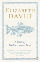 Elizabeth David - Book of Mediterranean Food (Penguin Cookery Library) - 9780140273281 - V9780140273281
