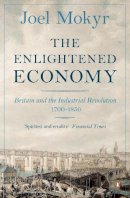 Joel Mokyr - The Enlightened Economy: Britain and the Industrial Revolution, 1700-1850 - 9780140278170 - V9780140278170