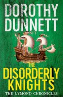 Dorothy Dunnett - The Disorderly Knights: The Lymond Chronicles Book Three - 9780140282450 - V9780140282450