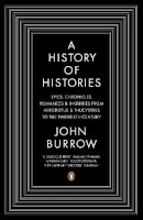 John Burrow - A History of Histories: Epics, Chronicles, and Inquiries from Herodotus and Thuc - 9780140283792 - V9780140283792