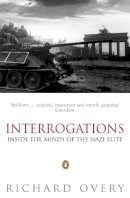 Richard Overy - Interrogations: Inside the Minds of the Nazi Elite - 9780140284546 - V9780140284546