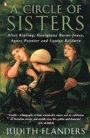 Judith Flanders - A Circle of Sisters: Alice Kipling, Georgiana Burne-Jones, Agnes Poynter and Louisa Baldwin - 9780140284898 - V9780140284898