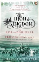 Christopher Clark - Iron Kingdom: The Rise and Downfall of Prussia, 1600-1947 - 9780140293340 - V9780140293340