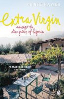 Annie Hawes - Extra Virgin: Amongst the Olive Groves of Liguria - 9780140294231 - V9780140294231