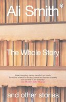 Ali Smith - The Whole Story and Other Stories - 9780140296808 - V9780140296808