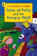 Catherine Storr - Tales of Polly and the Hungry Wolf (Young Puffin Books) - 9780140314595 - KTM0004702