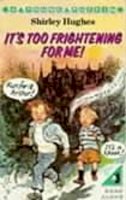 Shirley Hughes - It's Too Frightening for Me - 9780140320084 - V9780140320084
