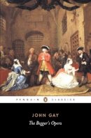 John Gay - The Beggar's Opera (Penguin Classics) - 9780140432206 - V9780140432206