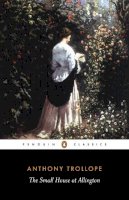 Anthony Trollope - The Small House at Allington (Penguin Classics) - 9780140433258 - V9780140433258