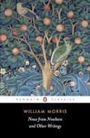 William Morris - News from Nowhere and Other Writings - 9780140433302 - V9780140433302