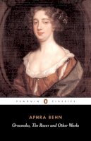 Aphra Behn - Oroonoko the Rover and Other Works - 9780140433388 - V9780140433388