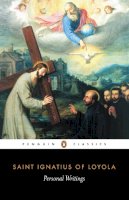 Ignatius Of Loyola - Personal Writings (Penguin Classics) - 9780140433852 - 9780140433852
