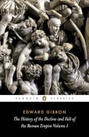 Edward Gibbon - The History of the Decline and Fall of the Roman Empire: v. 1 (Penguin Classics) - 9780140433937 - 9780140433937