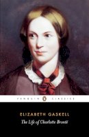 Elizabeth Cleghorn Gaskell - The Life of Charlotte Bronte - 9780140434934 - V9780140434934