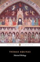 Thomas Aquinas - Thomas Aquinas: Selected Writings (Penguin Classics) - 9780140436327 - V9780140436327