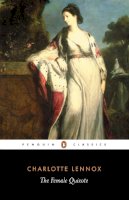 Charlotte Lennox - The Female Quixote (Penguin Classics) - 9780140439878 - 9780140439878