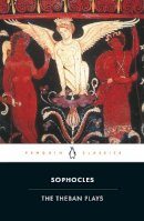 Sophocles - The Theban Plays: King Oedipus; Oedipus at Colonus; Antigone (Penguin Classics) - 9780140440034 - KKD0010149