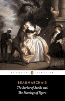 Pierre-Augustin Beaumarchais - The Barber of Seville and The Marriage of Figaro (Classics) - 9780140441338 - KOG0005651