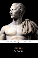 Julius Caesar - The Civil War (Penguin Classics) - 9780140441871 - V9780140441871