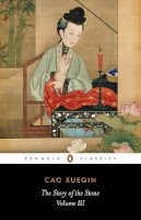 Cao Xueqin - The Story of the Stone: a Chinese Novel: Vol 3, The Warning Voice (Penguin Classics) - 9780140443707 - V9780140443707