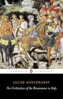 Jacob Burckhardt - The Civilization of the Renaissance in Italy - 9780140445343 - V9780140445343