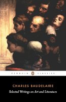 Baudelaire, Charles; Charvet, P. - Selected Writings on Art and Literature - 9780140446067 - V9780140446067