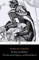 Nikolay Gogol - Diary of a Madman, The Government Inspector, and Selected Stories - 9780140449075 - V9780140449075