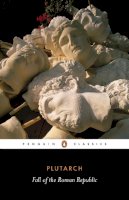 Plutarch - The Fall of the Roman Republic (Penguin Classics) - 9780140449341 - KCW0005849